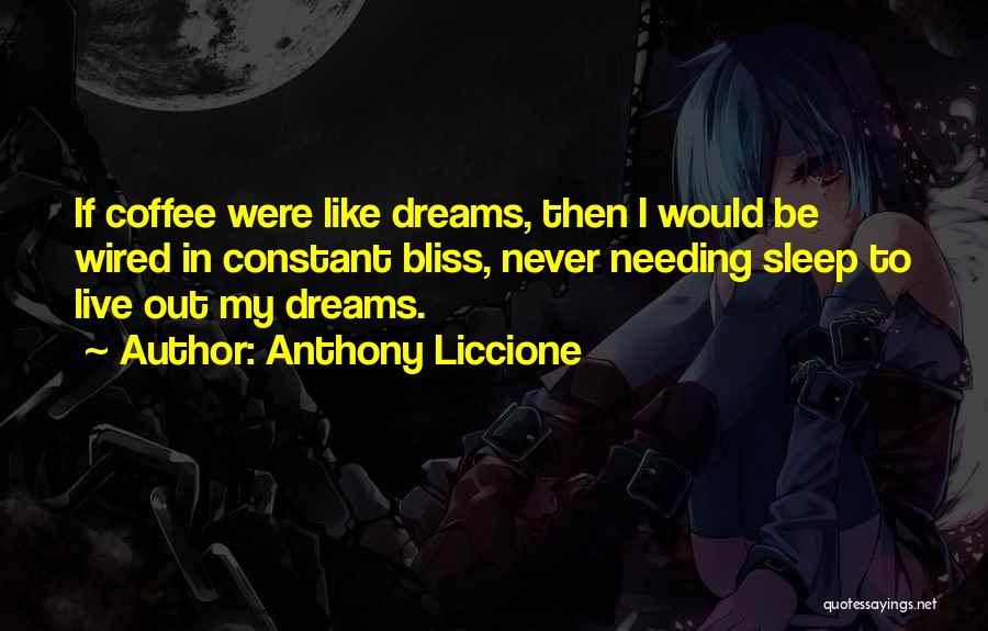 Needing Sleep Quotes By Anthony Liccione