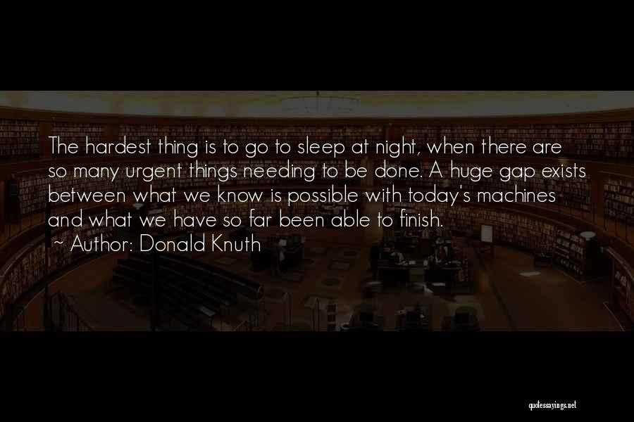 Needing Sleep Quotes By Donald Knuth