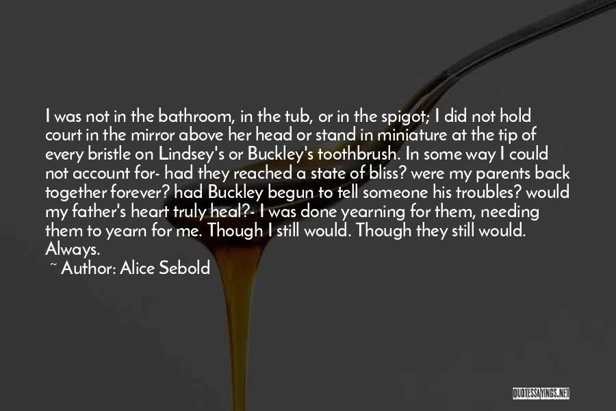 Needing Someone Back Quotes By Alice Sebold