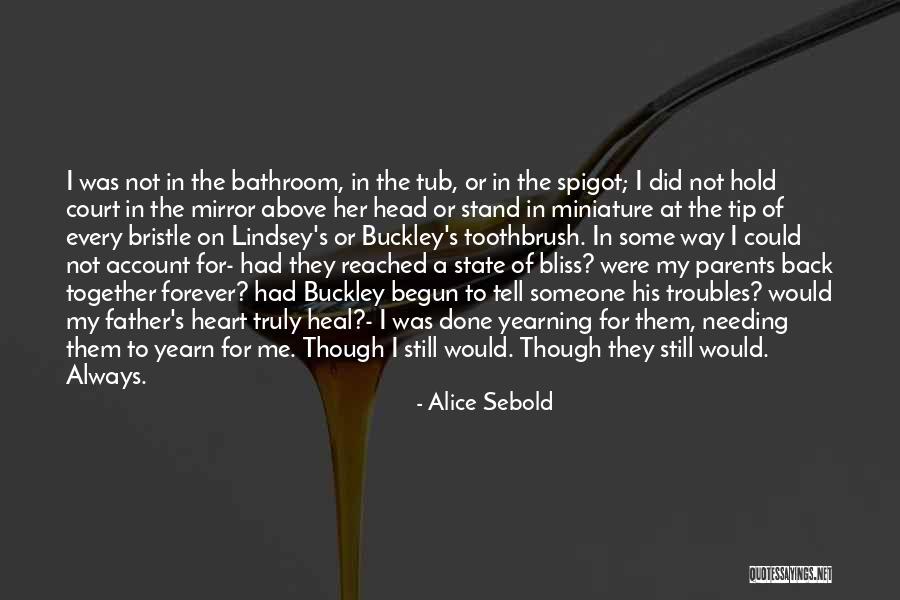 Needing Someone Back Quotes By Alice Sebold