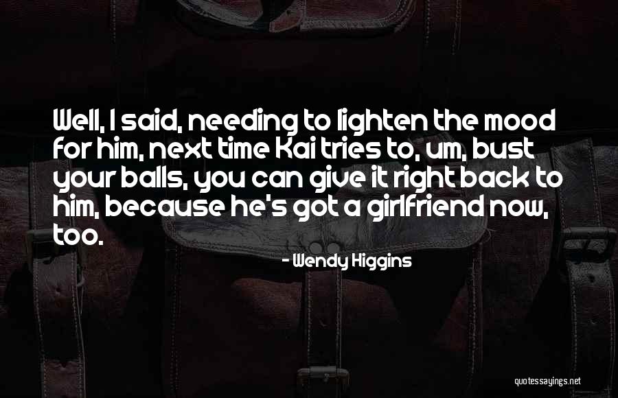 Needing Someone Back Quotes By Wendy Higgins