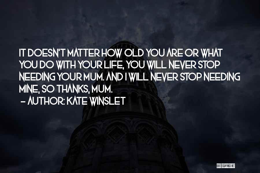 Needing Someone In Your Life Quotes By Kate Winslet
