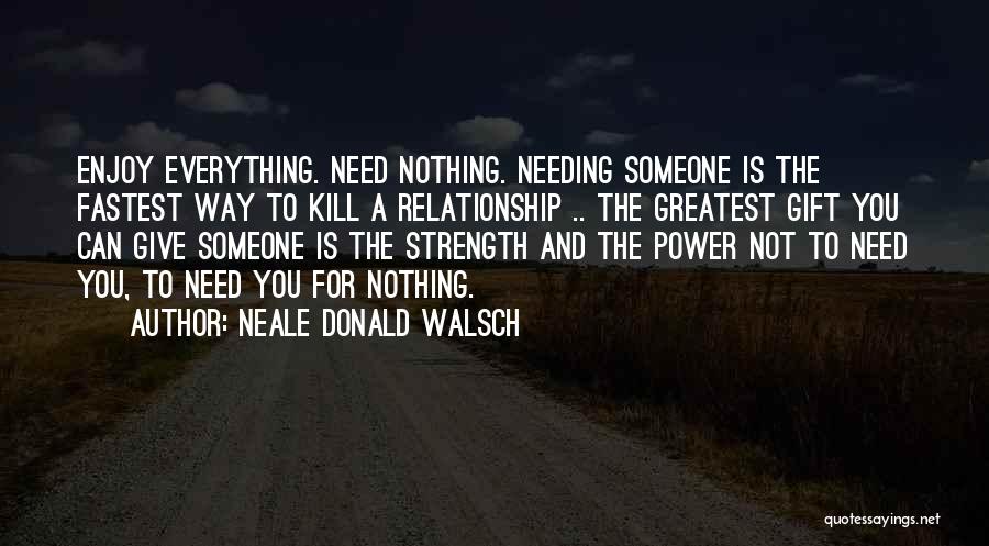 Needing Someone Quotes By Neale Donald Walsch