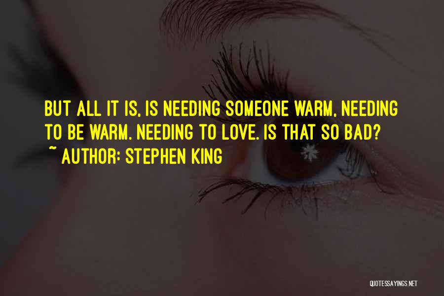 Needing Someone Quotes By Stephen King