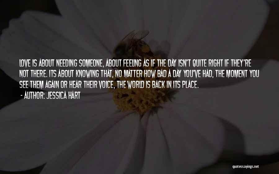 Needing Someone Who Isn't There Quotes By Jessica Hart