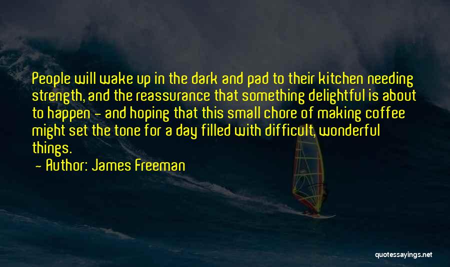 Needing Something Quotes By James Freeman