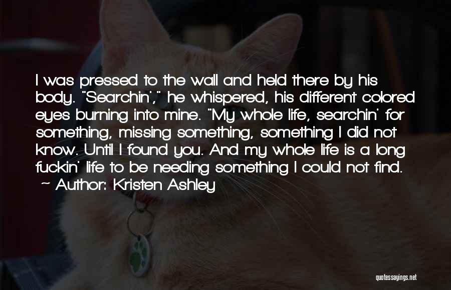 Needing Something Quotes By Kristen Ashley