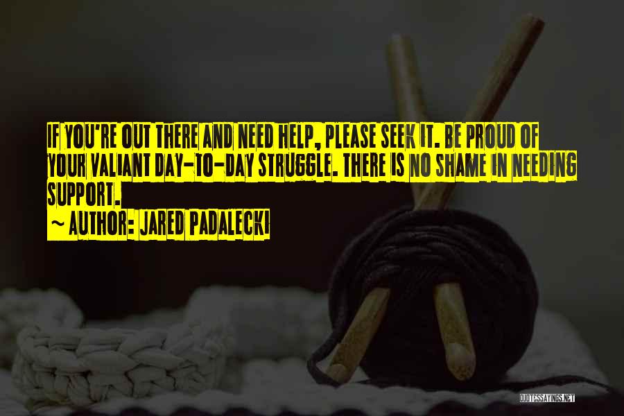 Needing Support Quotes By Jared Padalecki