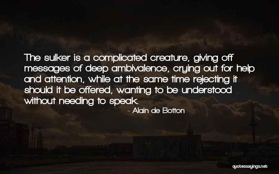 Needing The Help Of Others Quotes By Alain De Botton