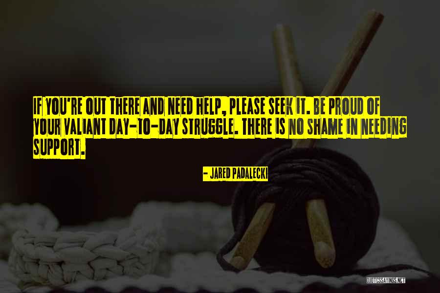 Needing The Help Of Others Quotes By Jared Padalecki Needing The Help Of Others Quotes By Jared Padalecki