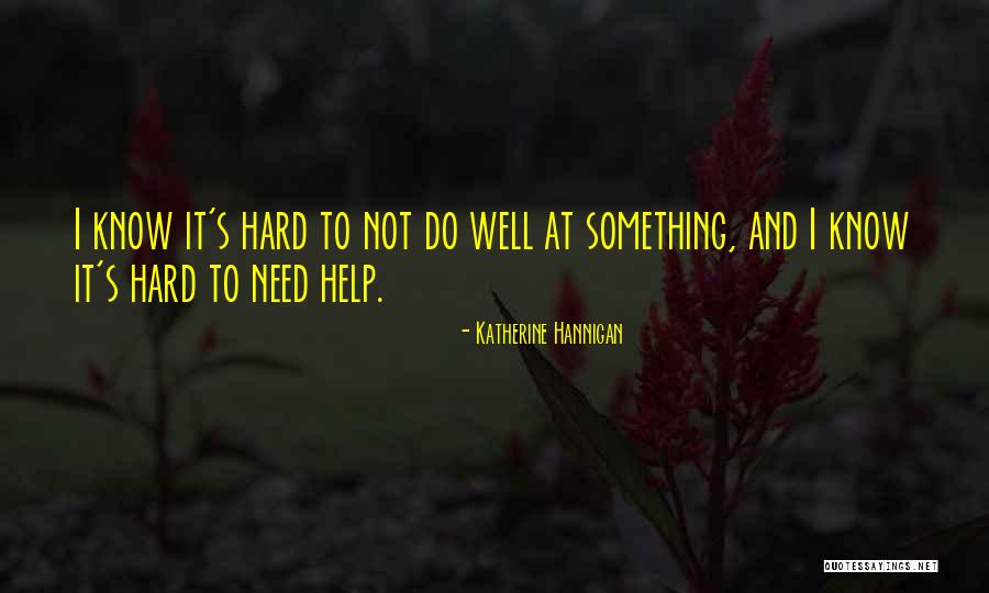 Needing The Help Of Others Quotes By Katherine Hannigan