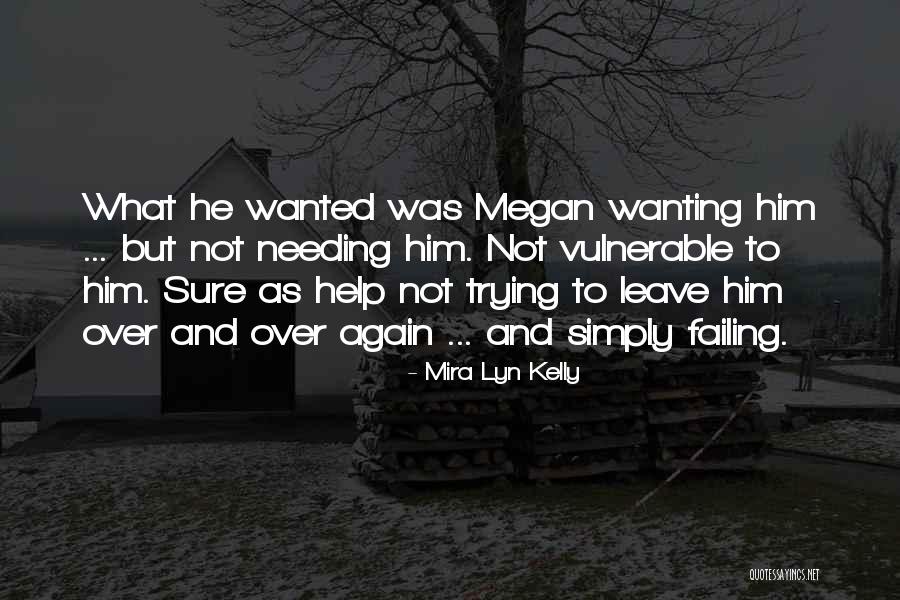 Needing The Help Of Others Quotes By Mira Lyn Kelly Needing The Help Of Others Quotes By Mira Lyn Kelly