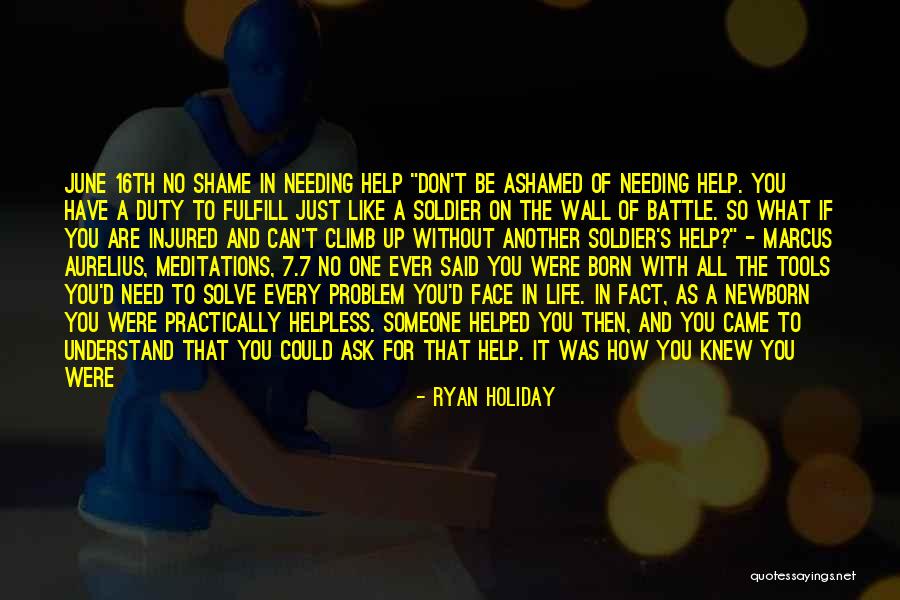 Needing The Help Of Others Quotes By Ryan Holiday