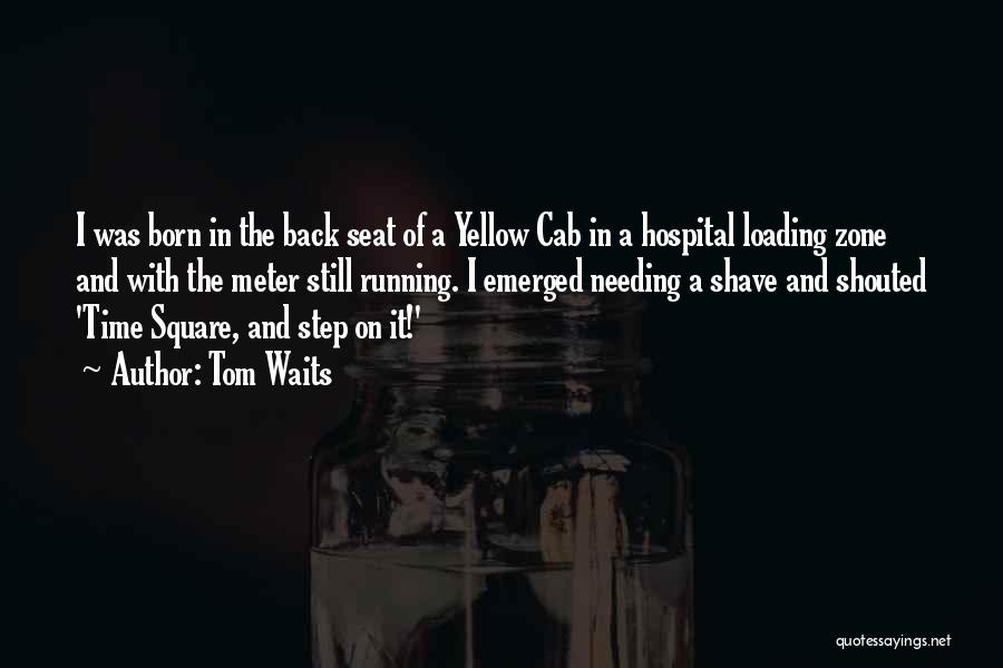 Needing Time Off Quotes By Tom Waits