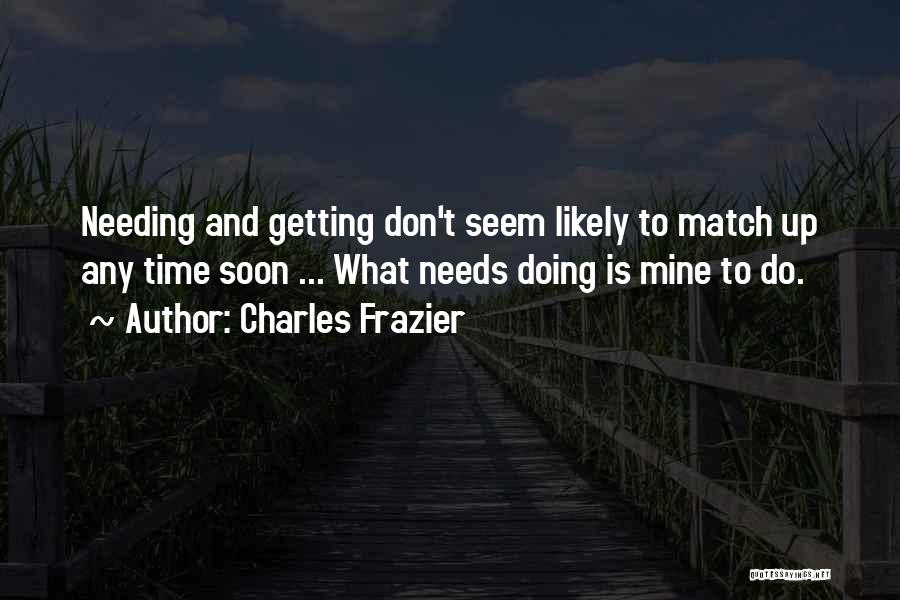 Needing Time Out Quotes By Charles Frazier