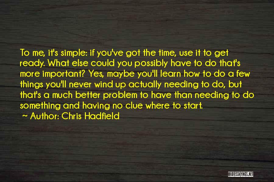 Needing Time Out Quotes By Chris Hadfield