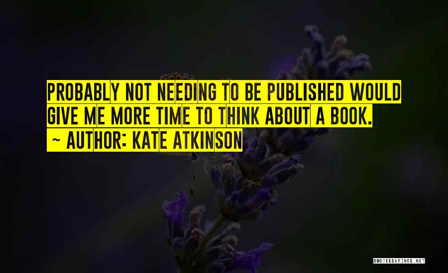 Needing Time Out Quotes By Kate Atkinson