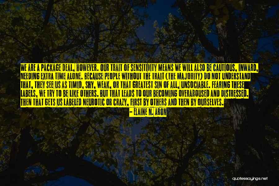 Needing Time To Think Quotes By Elaine N. Aron Needing Time To Think Quotes By Elaine N. Aron