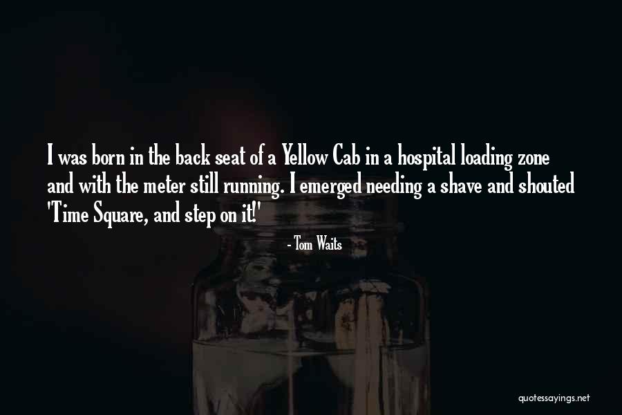 Needing Time To Think Quotes By Tom Waits