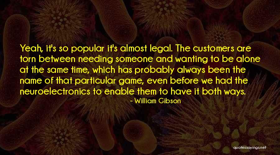 Needing Time To Think Quotes By William Gibson Needing Time To Think Quotes By William Gibson