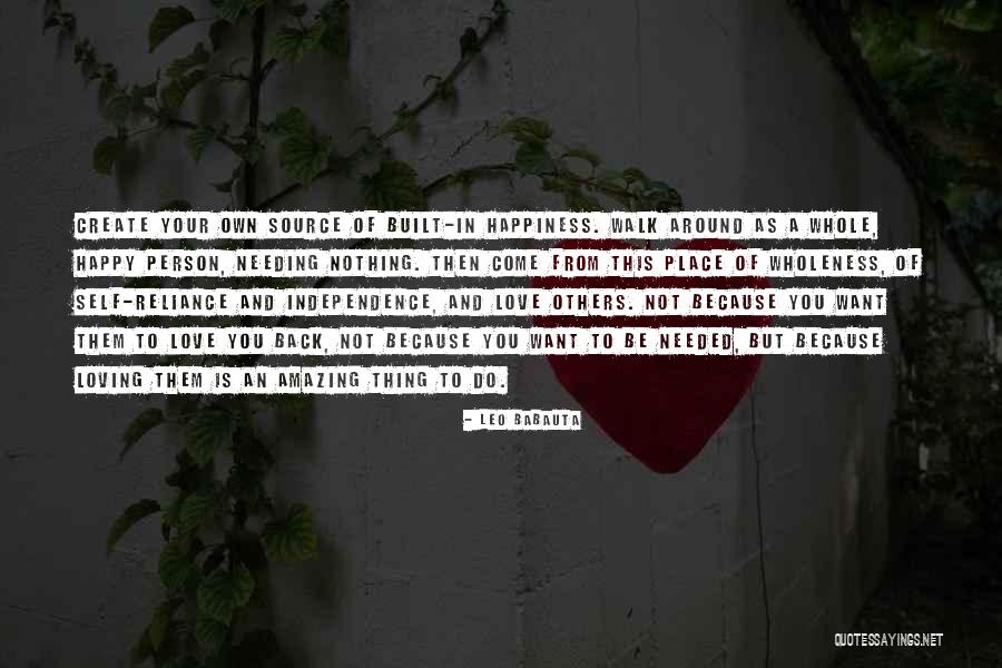 Needing To Be Happy Quotes By Leo Babauta Needing To Be Happy Quotes By Leo Babauta