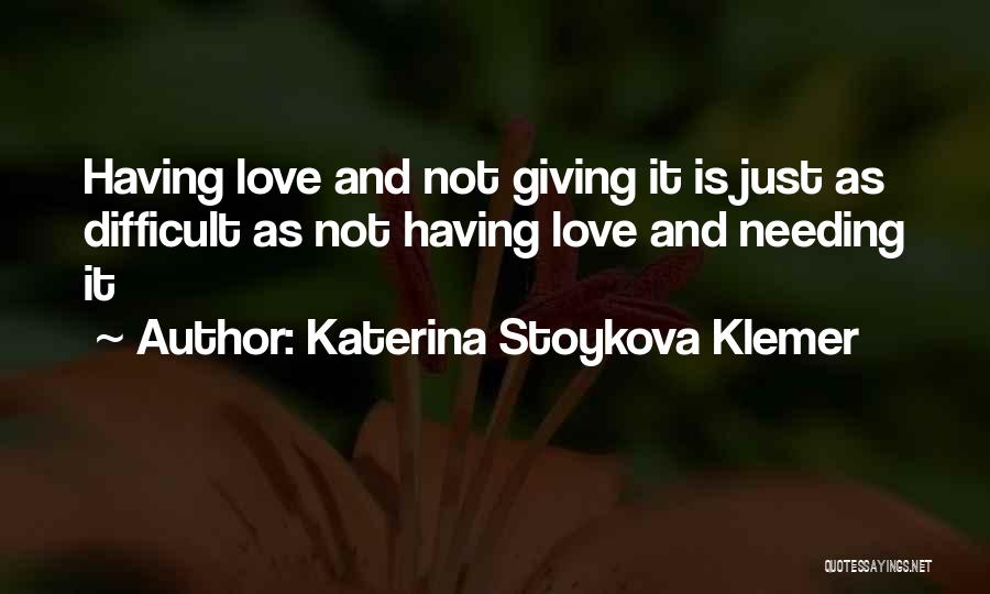 Needing To Love Yourself Quotes By Katerina Stoykova Klemer