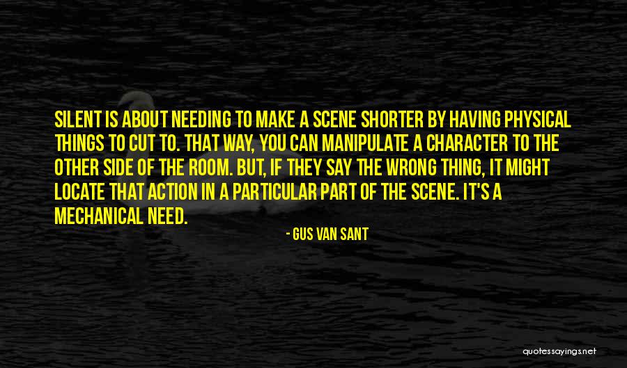 Needing To Say Something Quotes By Gus Van Sant Needing To Say Something Quotes By Gus Van Sant