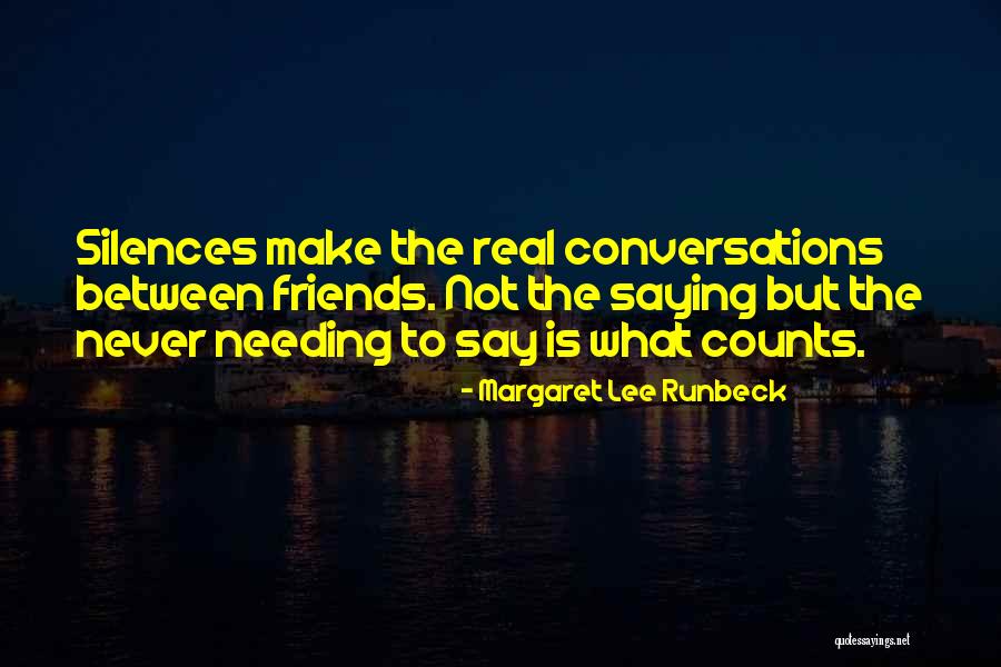 Needing To Say Something Quotes By Margaret Lee Runbeck Needing To Say Something Quotes By Margaret Lee Runbeck