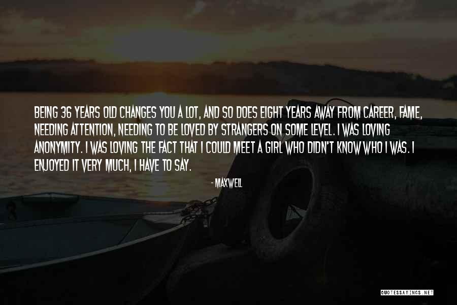 Needing To Say Something Quotes By Maxwell Needing To Say Something Quotes By Maxwell