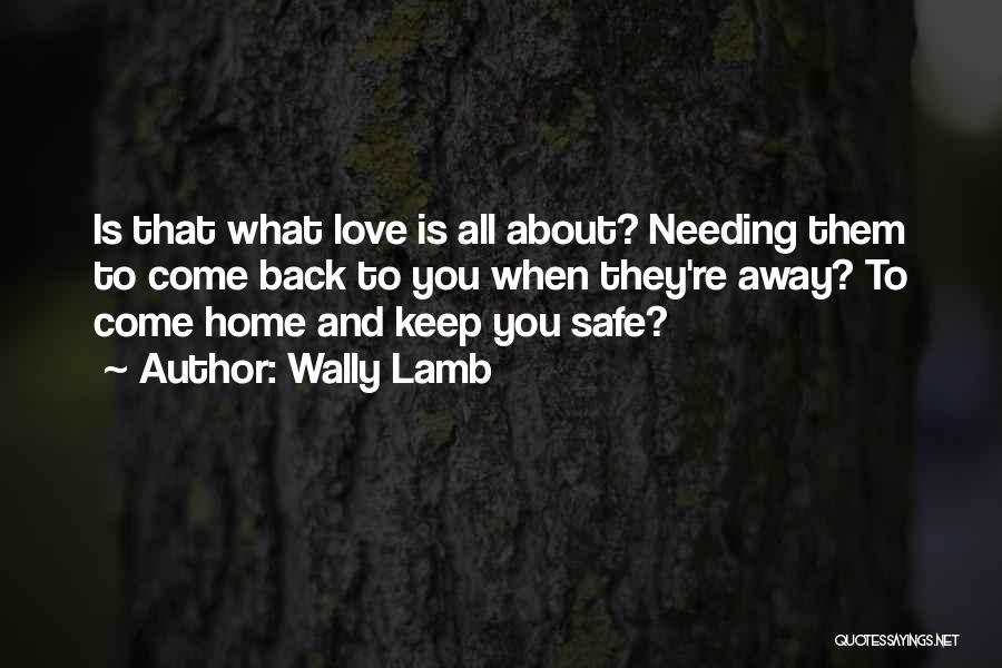 Needing You Back Quotes By Wally Lamb