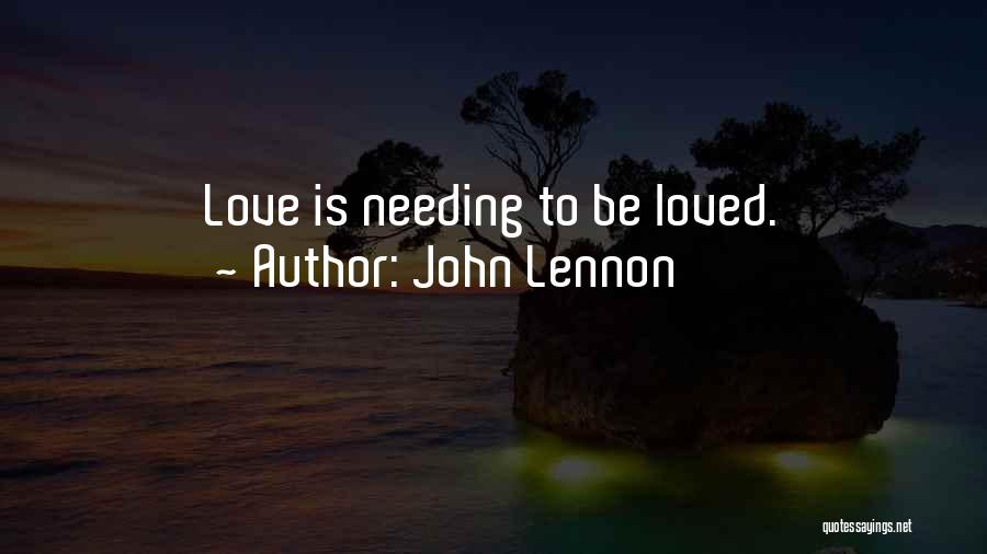 Needing You Love Quotes By John Lennon