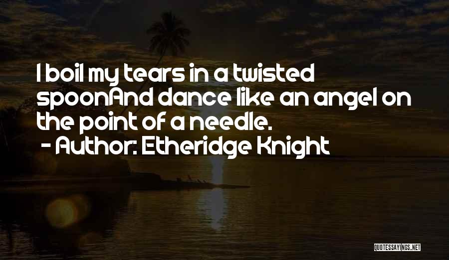 Needle Point Quotes By Etheridge Knight