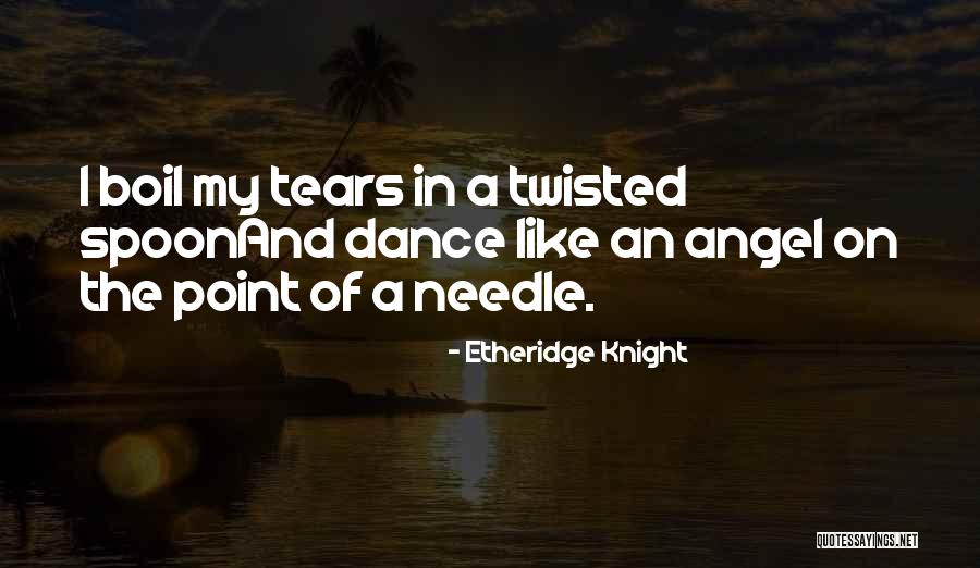 Needle Point Quotes By Etheridge Knight