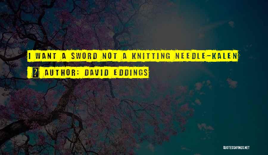 Needle Quotes By David Eddings