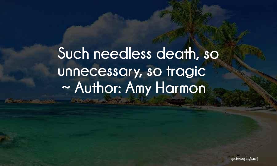 Needless Death Quotes By Amy Harmon