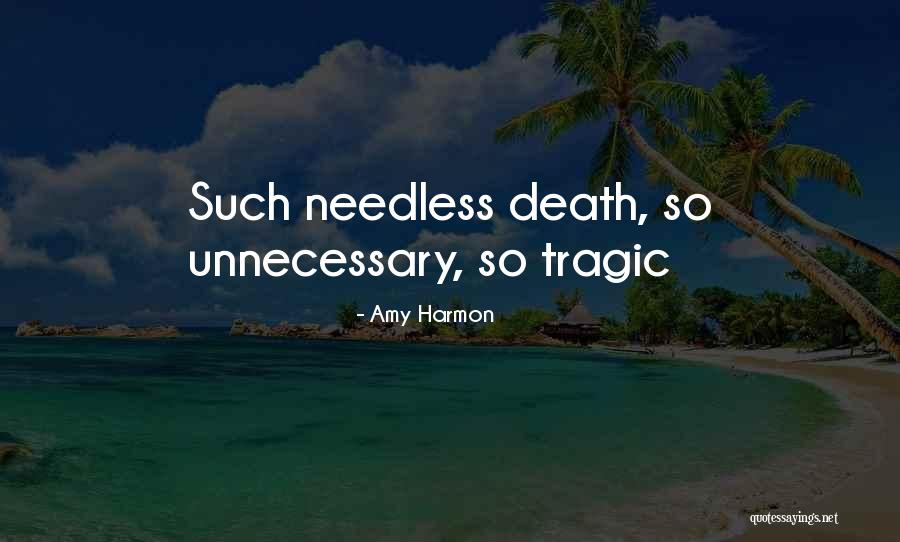 Needless Death Quotes By Amy Harmon