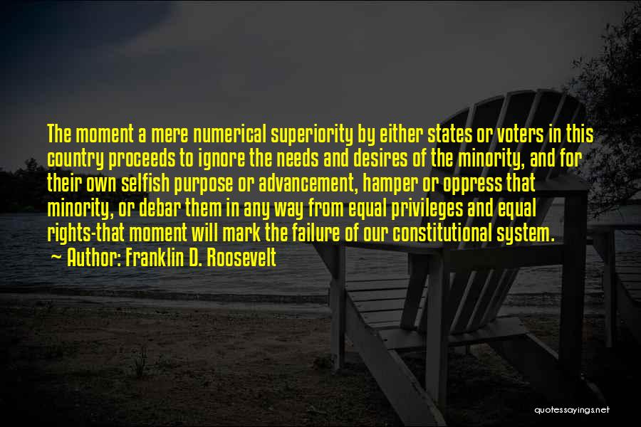 Needs And Desires Quotes By Franklin D. Roosevelt
