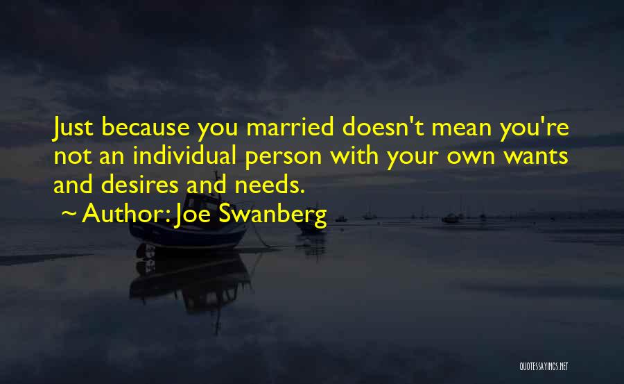 Needs And Desires Quotes By Joe Swanberg