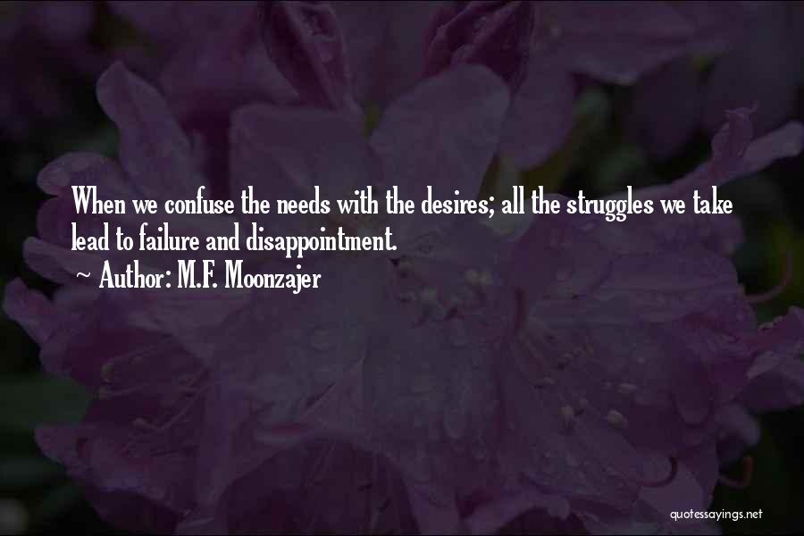 Needs And Desires Quotes By M.F. Moonzajer