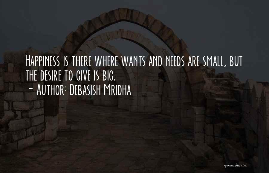 Needs And Wants Quotes By Debasish Mridha