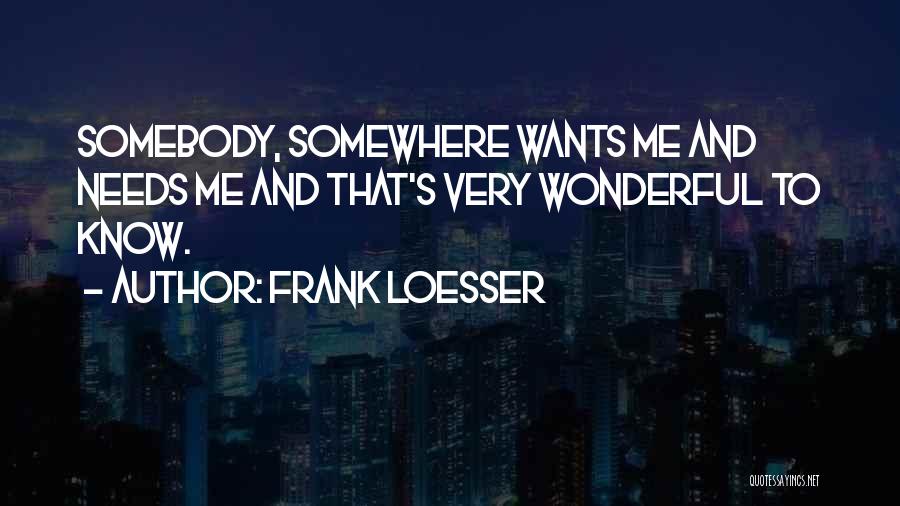 Needs And Wants Quotes By Frank Loesser