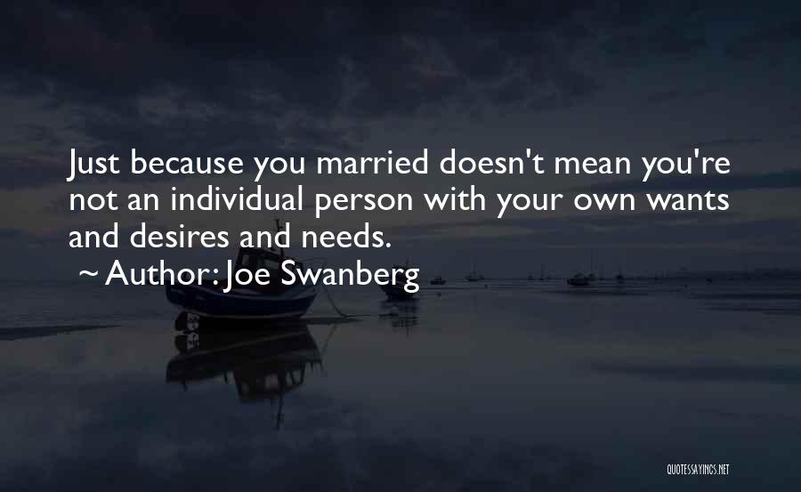 Needs And Wants Quotes By Joe Swanberg