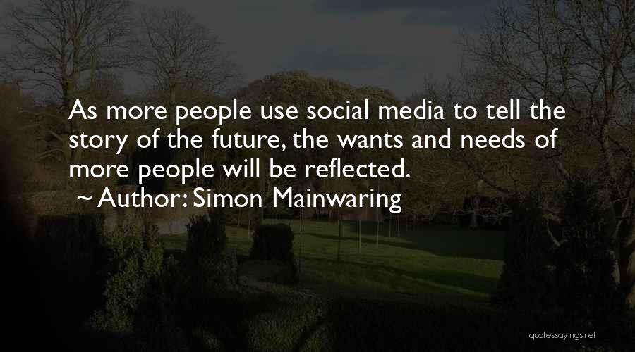 Needs And Wants Quotes By Simon Mainwaring