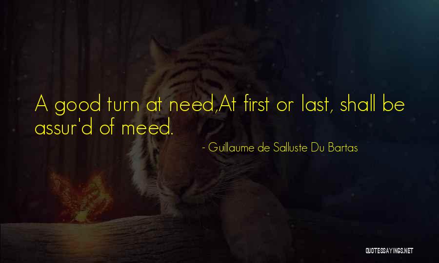 Needs Be Or Need Be Quotes By Guillaume De Salluste Du Bartas Needs Be Or Need Be Quotes By Guillaume De Salluste Du Bartas