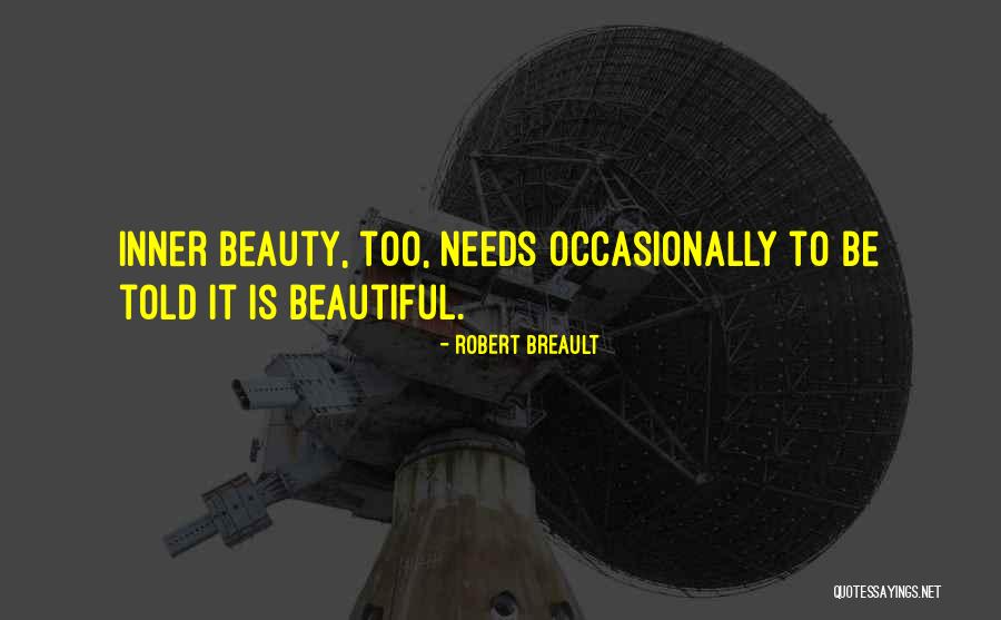 Needs Beauty Quotes By Robert Breault Needs Beauty Quotes By Robert Breault