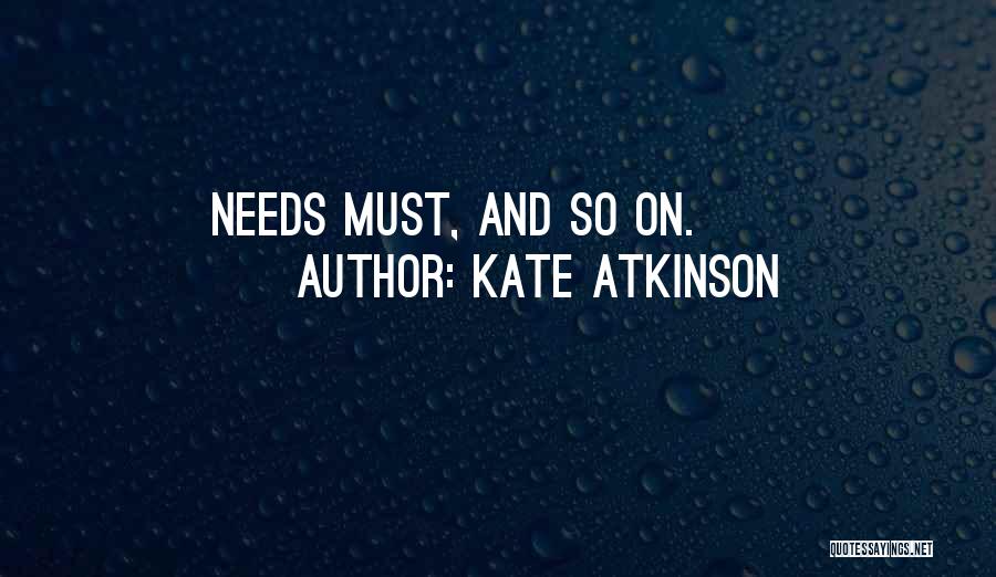 Needs Must Quotes By Kate Atkinson