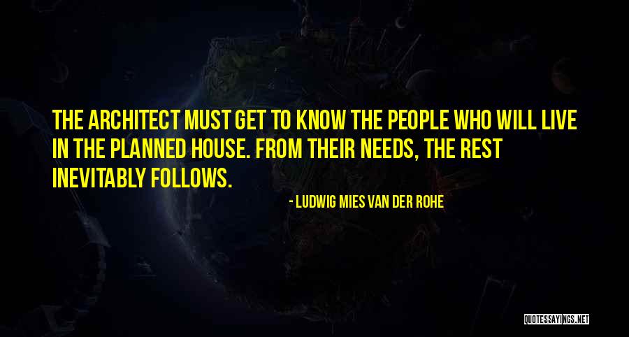 Needs Must Quotes By Ludwig Mies Van Der Rohe Needs Must Quotes By Ludwig Mies Van Der Rohe