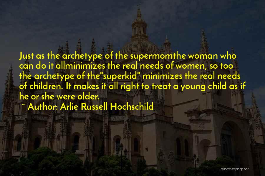 Needs Of A Woman Quotes By Arlie Russell Hochschild