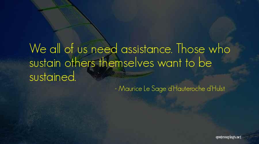 Needs Of Others Quotes By Maurice Le Sage D'Hauteroche D'Hulst Needs Of Others Quotes By Maurice Le Sage D'Hauteroche D'Hulst