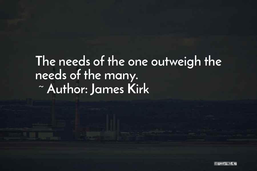 Needs Of The Many Quotes By James Kirk